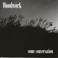 Woodwork - Some Conversation