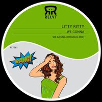 Litty Ritty - We Gonna