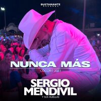 Sergio Mendivil Y Sus Huellas - Nunca Más - Cócorit 2023 (En Vivo)