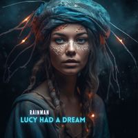 Rainman - Lucy Had A Dream