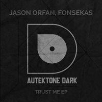 Jason Orfan, Fonsekas - Trust Me - EP