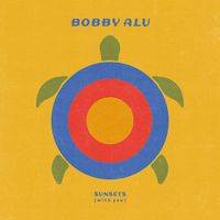 Bobby Alu - Sunsets (With You)