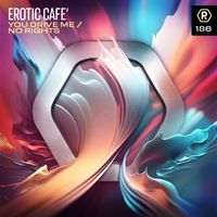 Erotic Cafe' - You Drive Me / No Rights