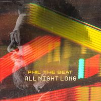 Phil The Beat - All Night Long