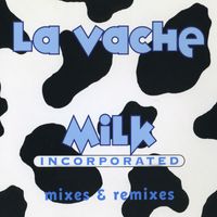 Milk Inc. - La Vache (Mixes & Remixes)