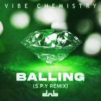 Vibe Chemistry - Balling (S.P.Y Remix [Explicit])