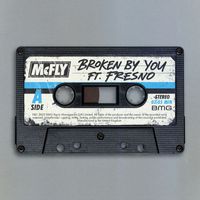 McFly - Broken By You (feat. Fresno)