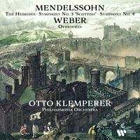 Otto Klemperer - Mendelssohn: The Hebrides, Symphonies Nos. 3 "Scottish" & 4 "Italian" - Weber: Overtures (Remastered)