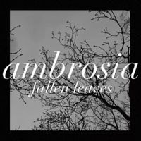 Ambrosia - fallen leaves (Explicit)