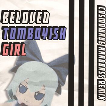 Cosmowave - Beloved Tomboyish Girl (Hardbass)
