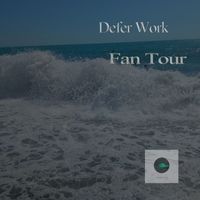 Defer Work - Fan Tour