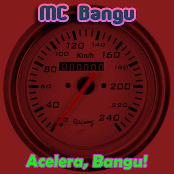 MC Bangu - Acelera, Bangu! (Explicit)