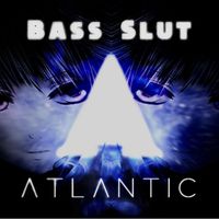 Atlantic - Bass Slut