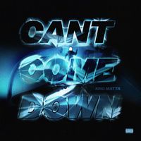 King Matta - Can't Come Down (Explicit)