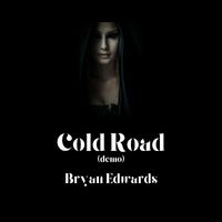 Bryan Edwards - Cold Road