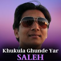 Saleh - Khukula Ghunde Yar