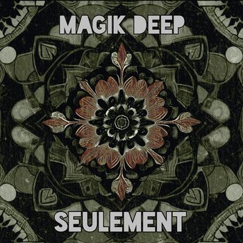 Magik Deep - Seulement