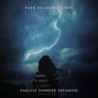 Pure Relaxing Vibes - Endless Thunder Dreaming