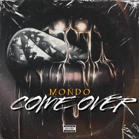 Mondo - Come Over (Explicit)