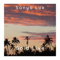 Sonya Lux - Gold Live