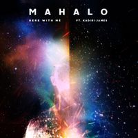 Mahalo - Here With Me (feat. Kadiri James)