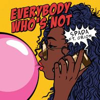 Spada - Everybody Who's Not (feat. Orion)