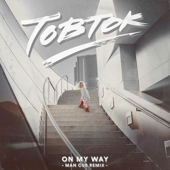 Tobtok - On My Way (Man Cub Remix)