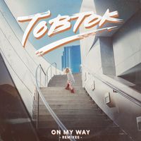 Tobtok - On My Way (Remixes)