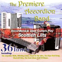 The Premiere Accordion Band - Scottish Lilts