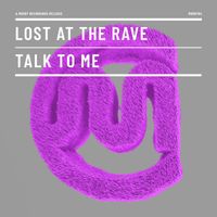 Lost At The Rave - Talk To Me