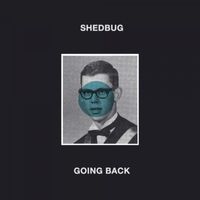 Shedbug - Going Back