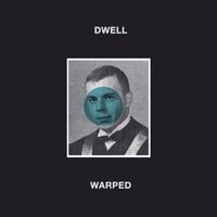 Dwell - Warped