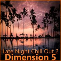 Dimension 5 - Late Night Chill out 2