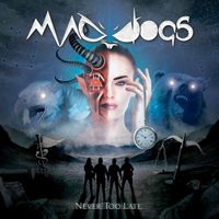 Mad Dogs - Never Too Late