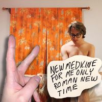 Roman New Time - NEW MEDICINE FOR ME ONLY (Explicit)