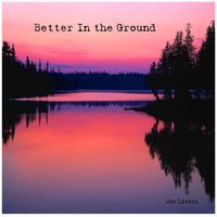 Joe Livoti - Better in the Ground