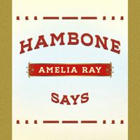 Amelia Ray - Hambone Says