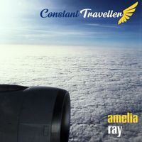 Amelia Ray - Constant Traveller