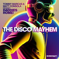 Tommy Marcus, Matt Consola & Daddies Home! - The Disco Mayhem (Remix)