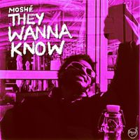 Moshe - they wanna know