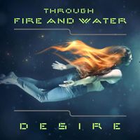 Desire - Through Fire and Water