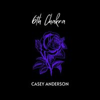 Casey Anderson - 6th Chakra (feat. SmoothER, Zaps1 & Rob The Universe)