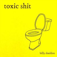 Billy Shaddox - Toxic Shit (Explicit)