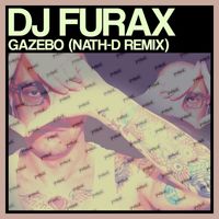 DJ Furax - Gazebo (Nath - D Remix)