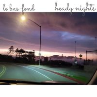 Le Bas-Fond - Heady Nights
