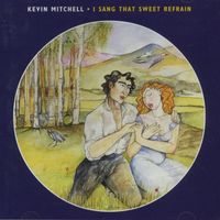 Kevin Mitchell - I Sang That Sweet Refrain