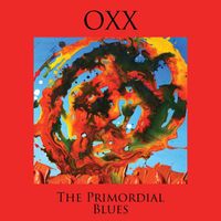 Oxx - The Primordial Blues