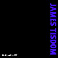 James Tisdom - Cadillac Blues