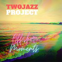 Two Jazz Project - Offshore Moments
