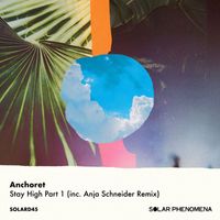Anchoret - Stay High Part 1 (inc. Anja Schneider Remix)